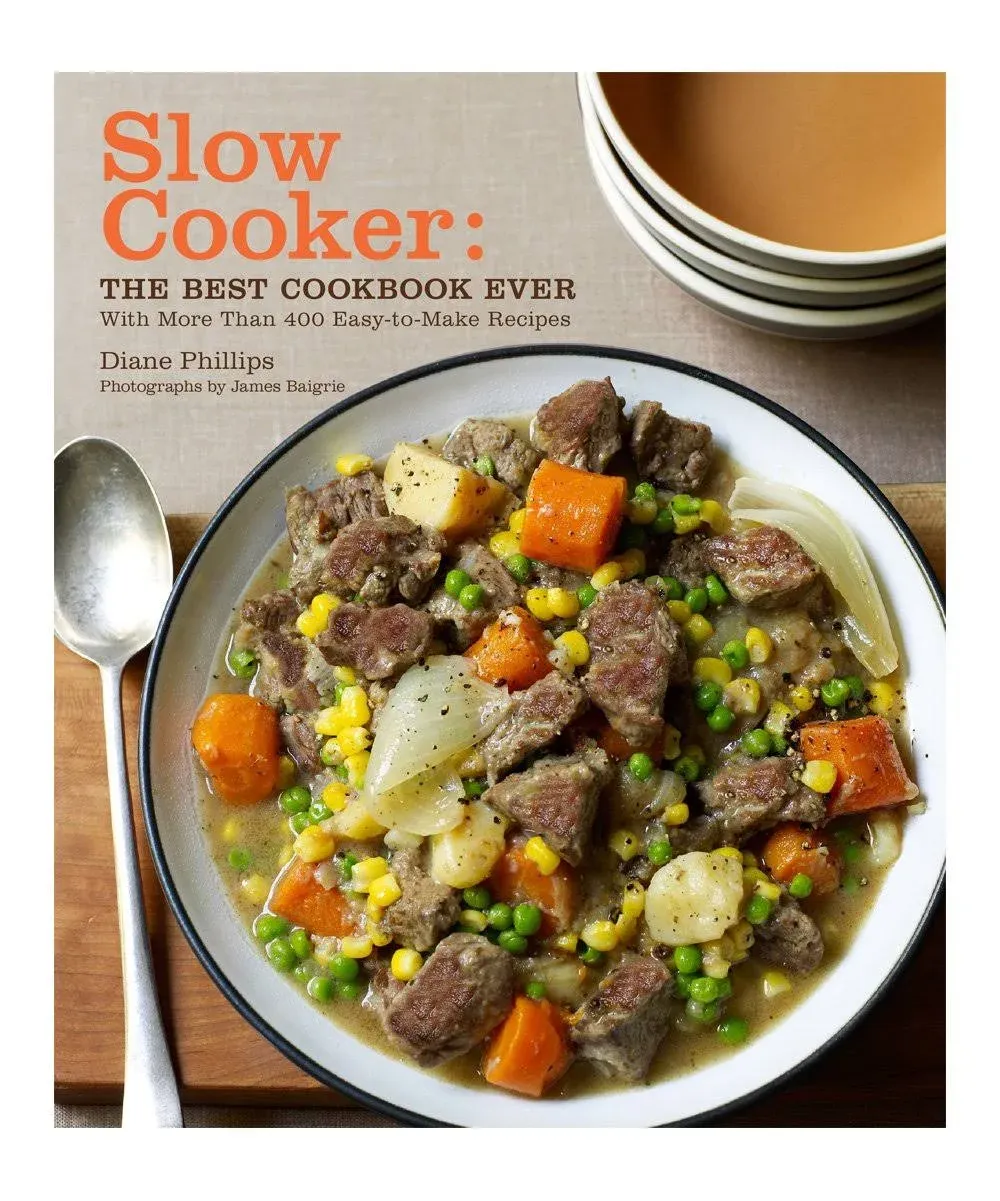 Slow Cooker The Best Cookbook Ever Diane Phillips &amp; Not Your Mothers Slow Cooker