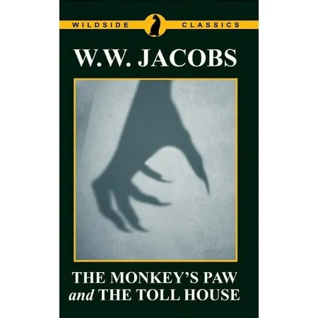 The Monkey s Paw and The Toll House -- W. W. Jacobs