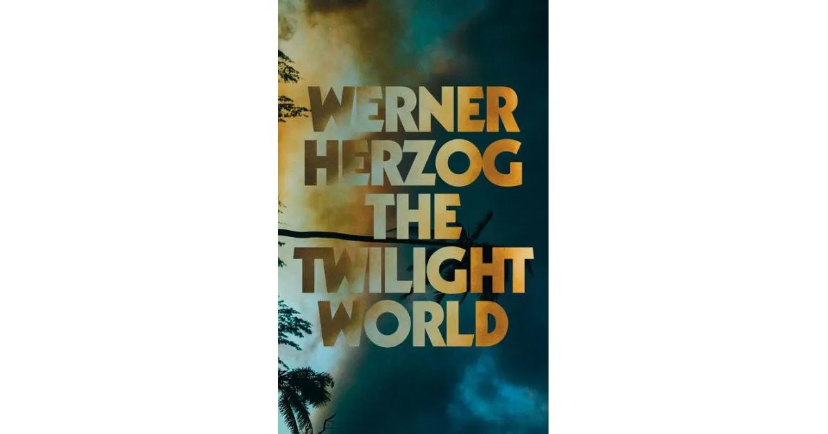 The Twilight World: A Novel by Werner Herzog