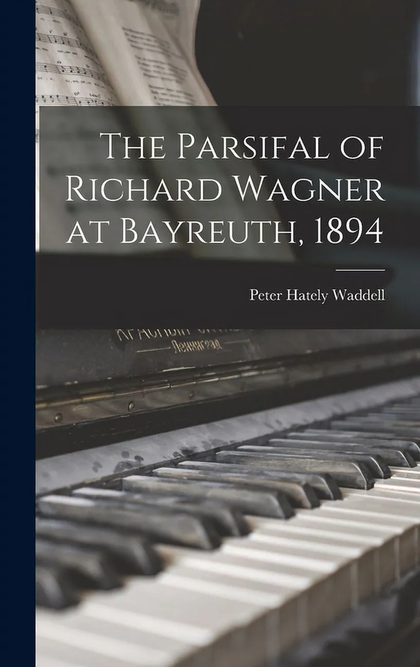 The Parsifal of Richard Wagner at Bayreuth, 1894 (Hardcover)