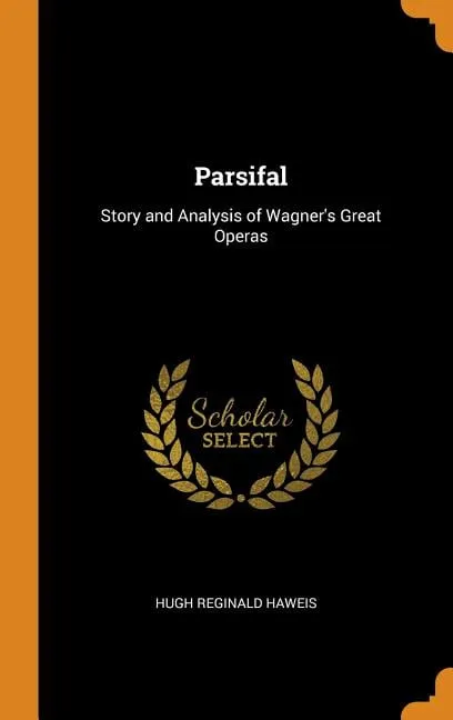 Parsifal : Story and Analysis of Wagner's Great Operas (Hardcover)