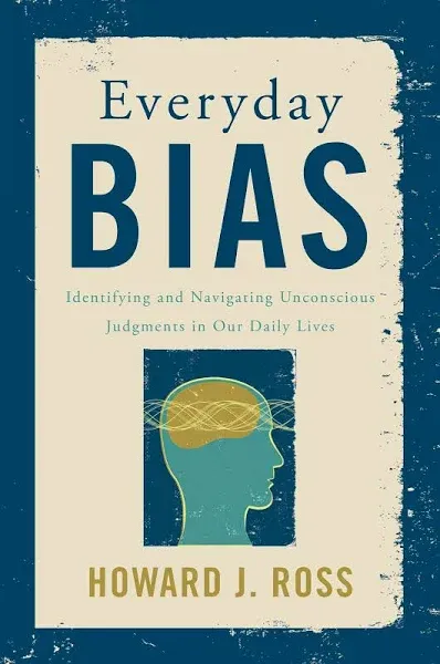 Everyday Bias: Identifying and Navigating Unconscious Judgments in Our Daily Lives