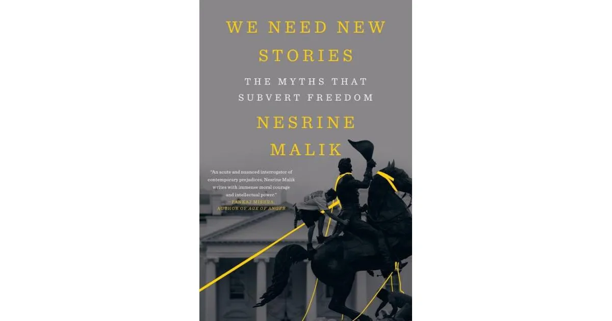 We Need New Stories- The Myths that Subvert Freedom by Nesrine Malik