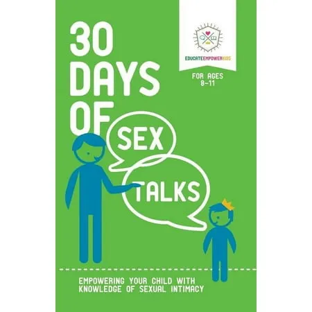 30 Days of Sex Talks: 30 Days of Sex Talks for Ages 8-11 : Empowering Your Child with Knowledge of Sexual Intimacy (Paperback)