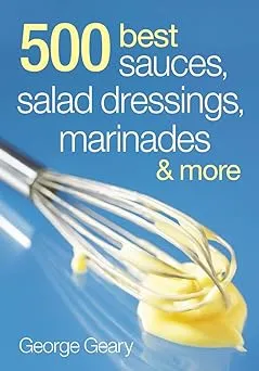 500 Best Sauces, Salad Dressings, Marinades and Mo by  George ` Geary - Paperback - from Zoom Books Company (SKU: 5AATP60015IZ_ns)