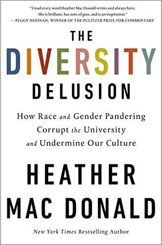 The Diversity Delusion: How Race and Gender Pandering Corrupt the University and Undermine Our Culture