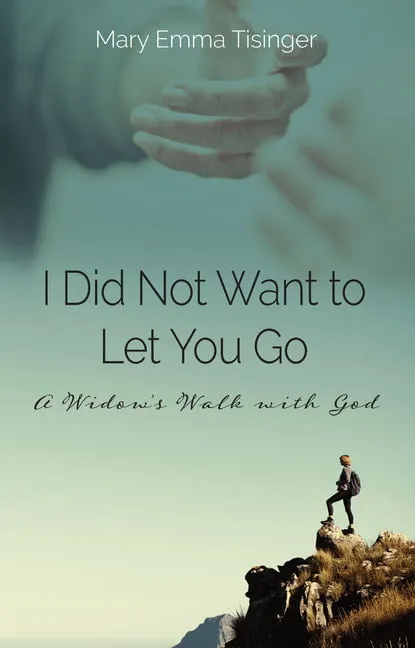 I Did Not Want to Let You Go : A Widow's Walk with God (Paperback)