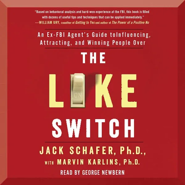 The Like Switch: An Ex-FBI Agent's Guide to Influencing, Attracting, and Winning People Over [Book]