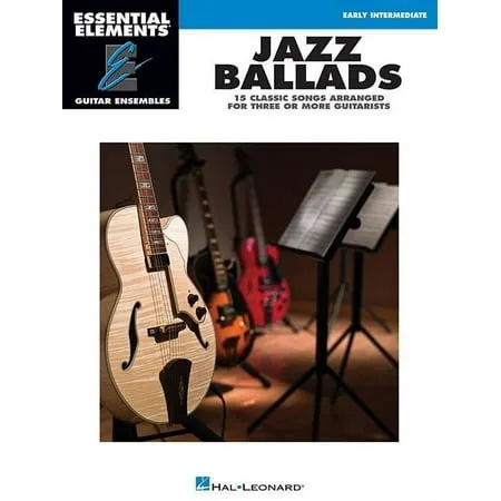 Essential Elements: Guitar Ensembles: Jazz Ballads - 15 Classic Songs Arranged for Three or More Guitarists : Essential Elements Guitar Ensembles Early Intermediate Level (Paperback)