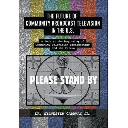 The Future of Community Broadcast Television in the U.S. (Hardcover)