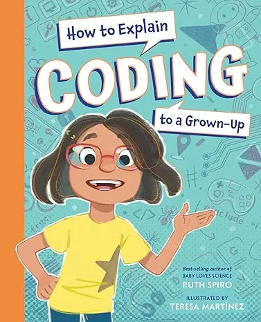 How to Explain Coding to a Grown-Up Format: Hardcover