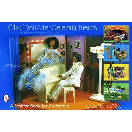 Cher Doll & Her Celebrity Friends: With Fashions by Bob Mackie (Schiffer Book for Collectors)