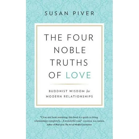 The Four Noble Truths of Love: Buddhist Wisdom for Modern Relationships