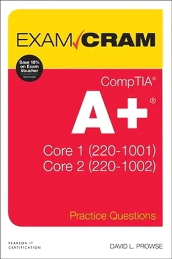 CompTIA A+ Practice Questions Exam Cram Core 1 (220-1001) and Core 2 (220-1002)