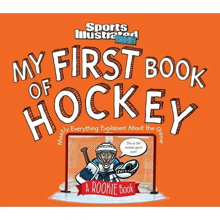 My First Book of Hockey: A Rookie Book (A Sports Illustrated Kids Book)