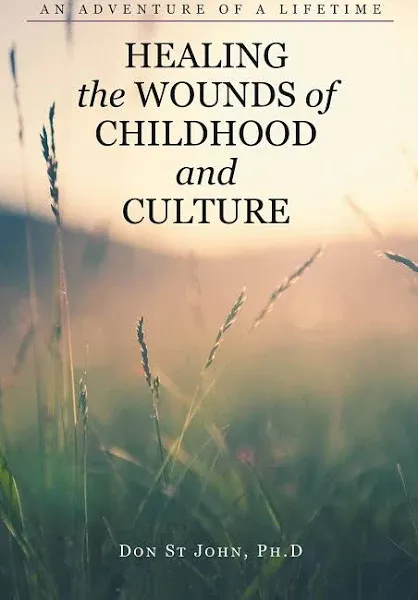 Healing the Wounds of Childhood and Culture: An Adventure of a Lifetime