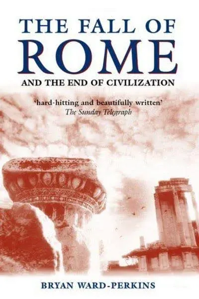 The Fall of Rome: And the End of Civilization 