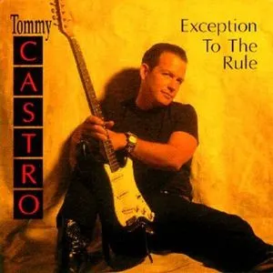 Tommy Castro, Exception to the Rule