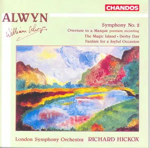 Alwyn: Symphony 2 / Overture to a Masque / The Magic Island / Overture, Derby Day / Fanfare for a Joyful Occasion