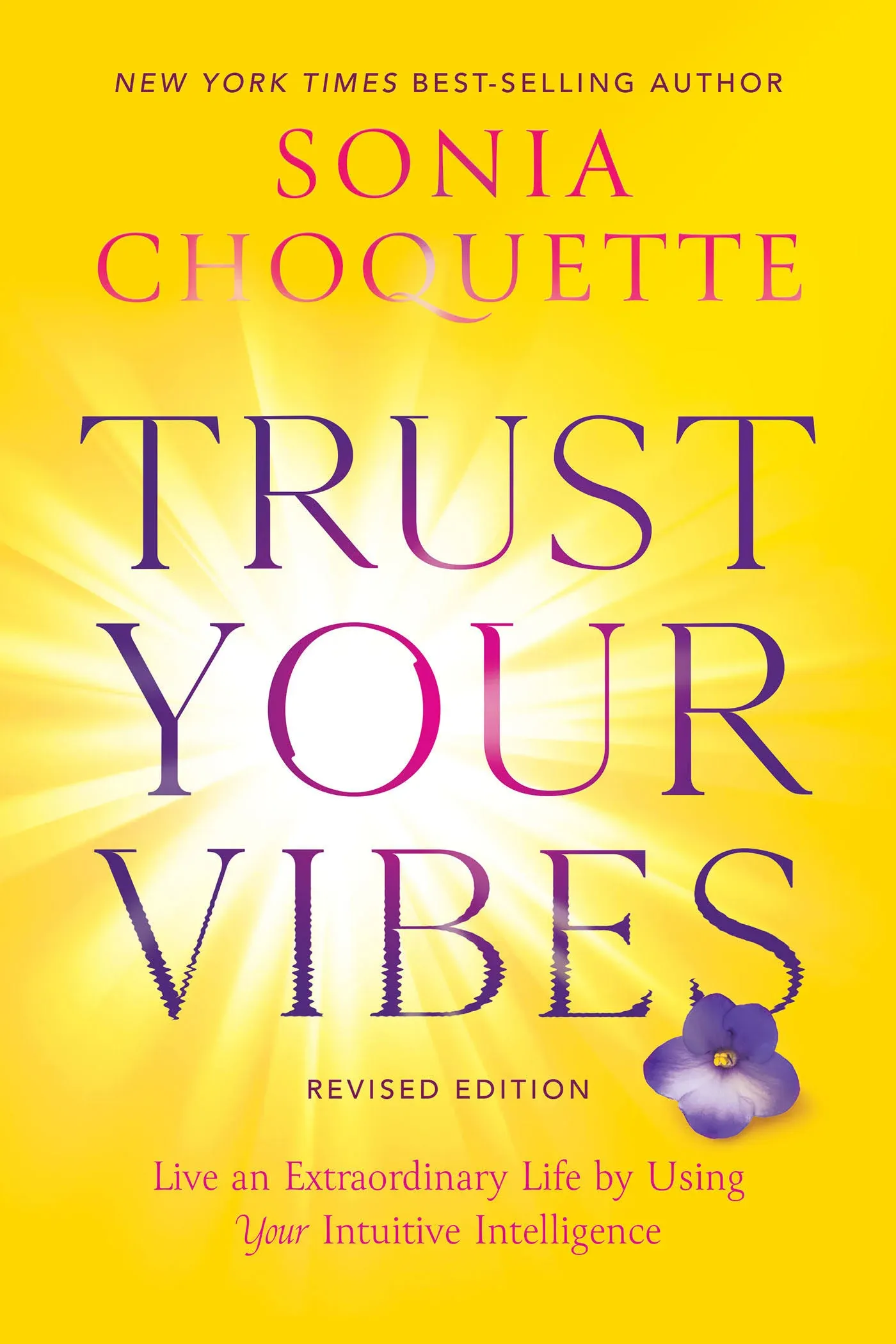 Trust Your Vibes (Revised Edition): Live an Extraordinary Life by Using Your ...