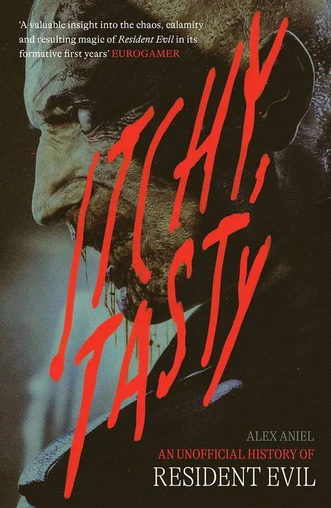 Itchy, Tasty: An Unofficial History of Resident Evil [Book]