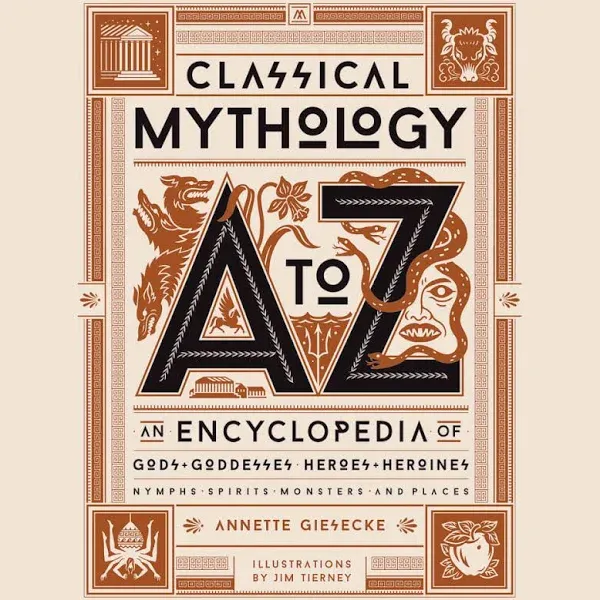 Classical Mythology A to Z: An Encyclopedia of Gods & Goddesses, Heroes & Heroines, Nymphs, Spirits, Monsters, and Places