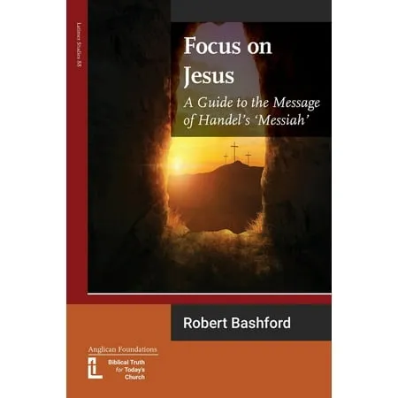 Latimer Studies: Focus on Jesus: A Guide to the Message of Handel s Messiah (Paperback)