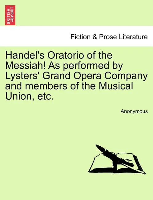 Handel's Oratorio of the Messiah! as Performed by Lysters' Grand Opera Company and Members of the Musical Union, Etc.