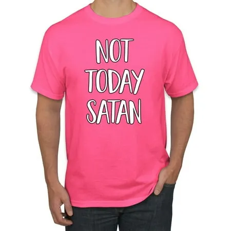 Not Today Satan Funny Witty Inspirational/Christian Men s Graphic T-Shirt Neon Pink 4XL