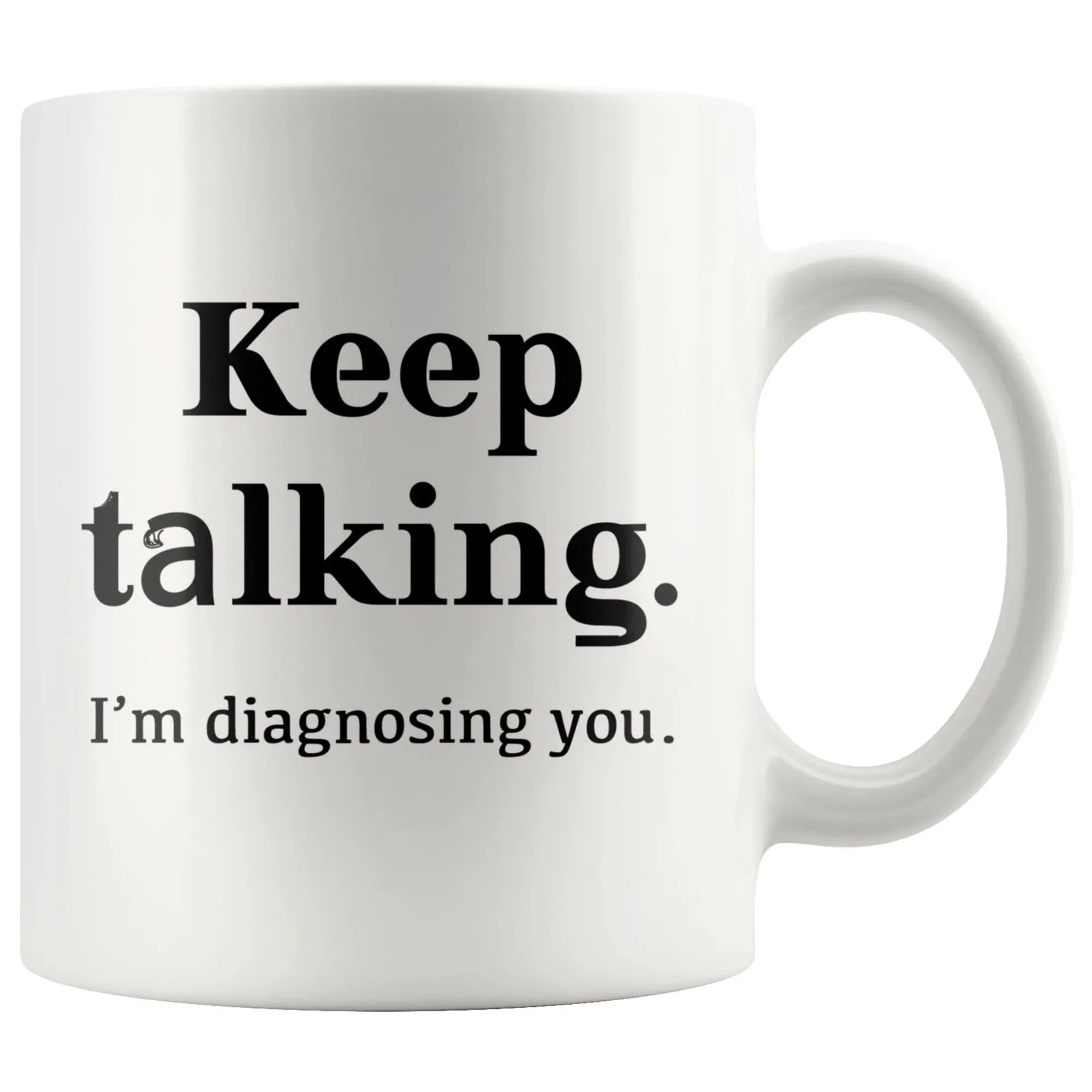 Keep Talking I'm Funny Coffee Mug