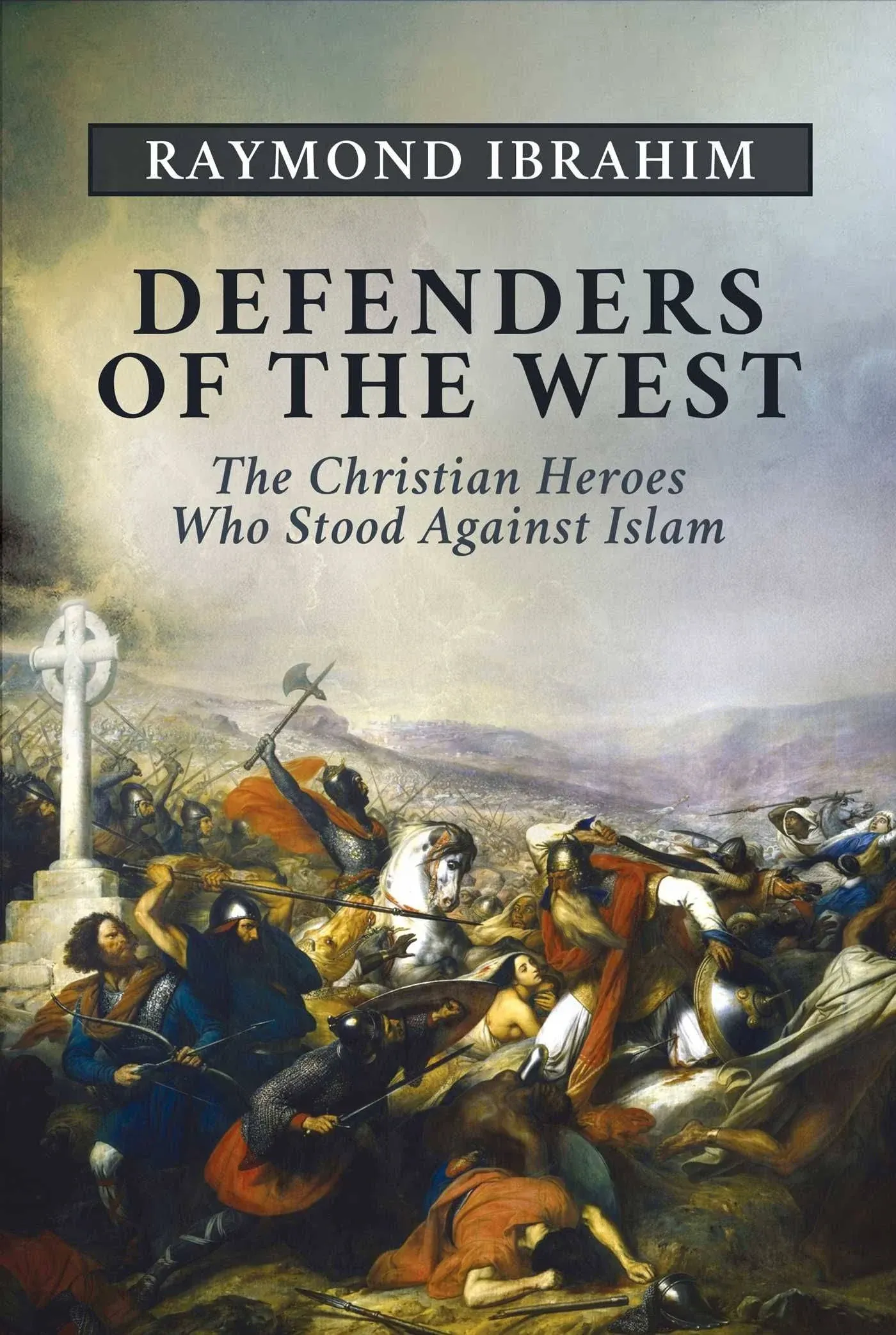 Defenders of the West: The Christian Heroes Who Stood Against Islam a book by Raymond Ibrahim and Victor Davis Hanson