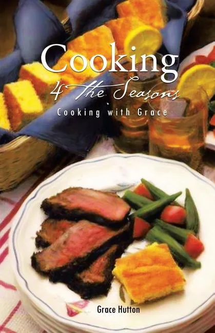 Cooking 4 the Seasons : Cooking with Grace (Paperback)