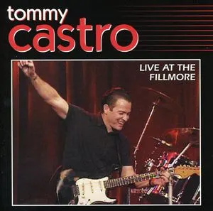 Tommy Castro, Live at the Fillmore