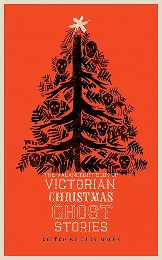 The Valancourt Book of Victorian Christmas Ghost Stories