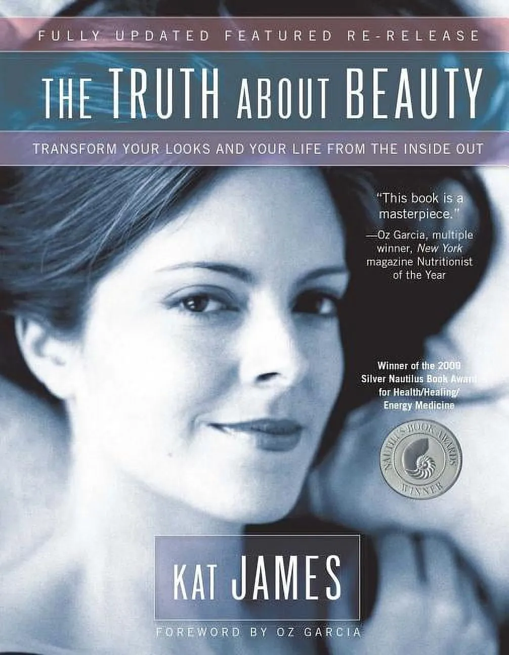 The Truth About Beauty: Transform Your Looks And Your Life From The Inside Out