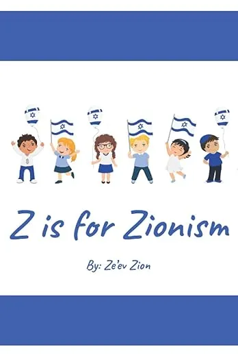 Z is for Zionism: Introduce your child to the true, inspiring history of Israel and the Jewish people