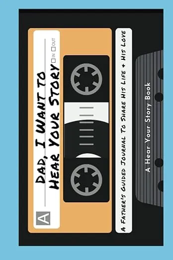 Dad, I Want to Hear Your Story: A Father's Guided Journal To Share His Life & His Love (Cassette Tape Cover) (Hear Your Story Books)