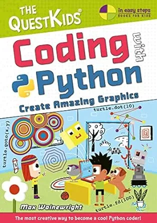 In Easy Steps - The Questkids: Coding with Python - Create Amazing Graphics: The Questkids Children s Series (Paperback)