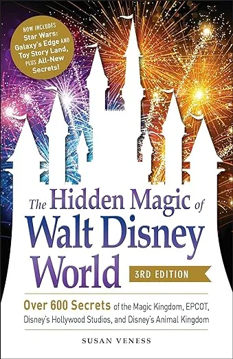 The Hidden Magic of Walt Disney World, 3rd Edition: Over 600 Secrets of the Magic Kingdom, EPCOT, Disney's Hollywood Studios, and Disney's Animal Kingdom (Disney Hidden Magic Gift Series)