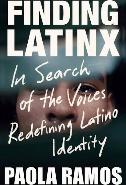 Finding Latinx: In Search of the Voices Redefining Latino Identity