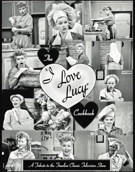 The I Love Lucy Cookbook: A Tribute to the Timeless Classic Television Show [Book]