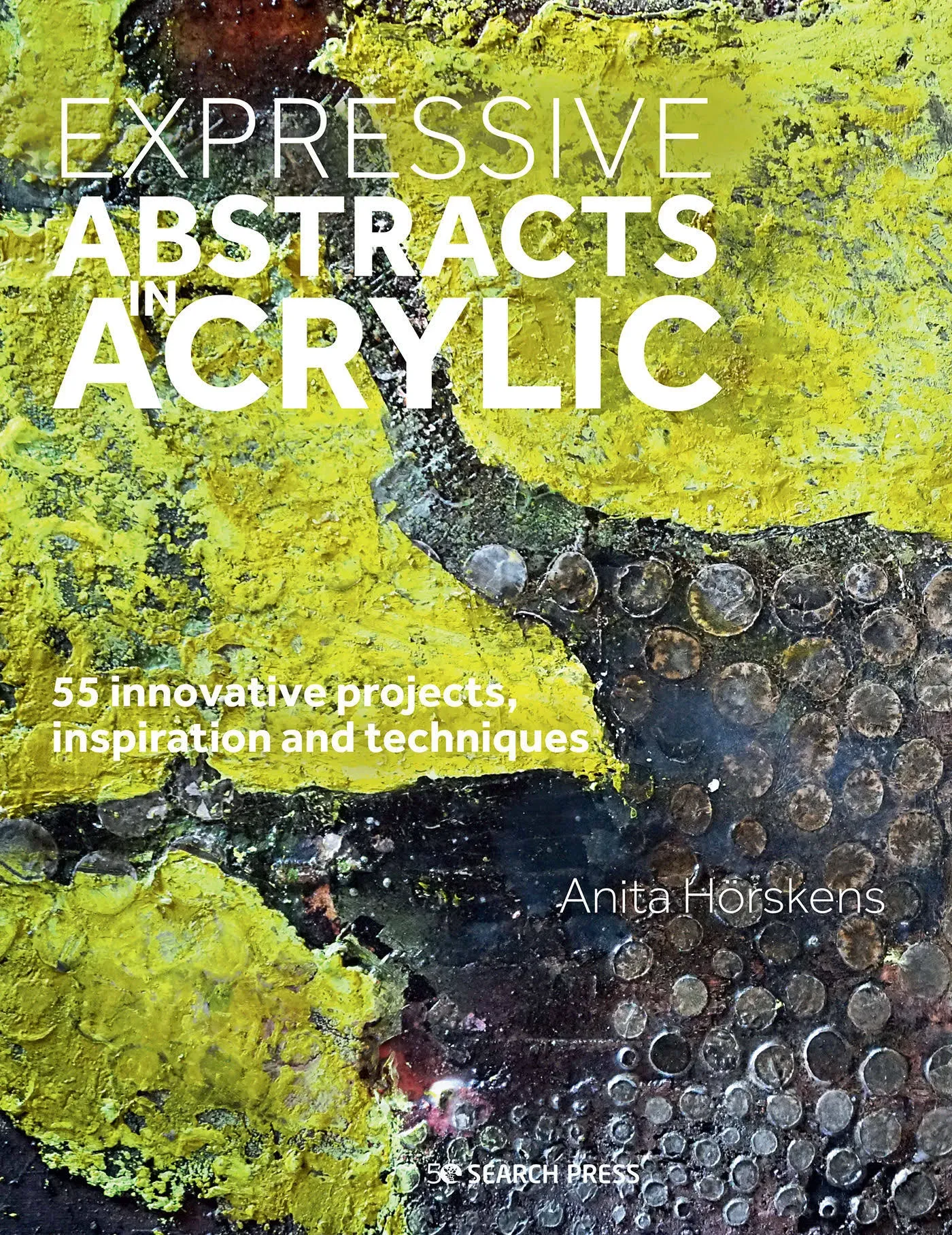 Expressive Abstracts in Acrylic 55 innovative projects, insp Format: Paperback