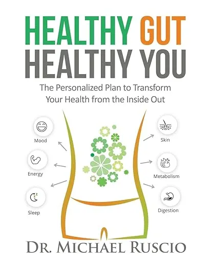 Healthy Gut, Healthy You: The Personalized Plan to Transform Your Health from the Inside Out [Book]