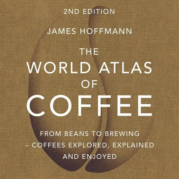 The World Atlas of Coffee: From Beans to... Hardcover 2018 by James Hoffmann