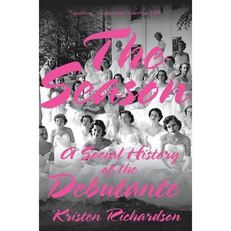 The Season: A Social History of the Debutante