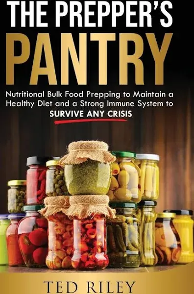 The Prepper's Pantry: Nutritional Bulk Food Prepping to Maintain a Healthy Diet ...