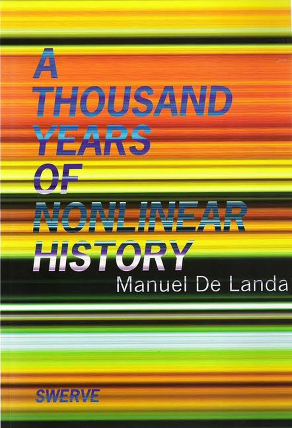 A Thousand Years Of Nonlinear History: By Manuel De Landa