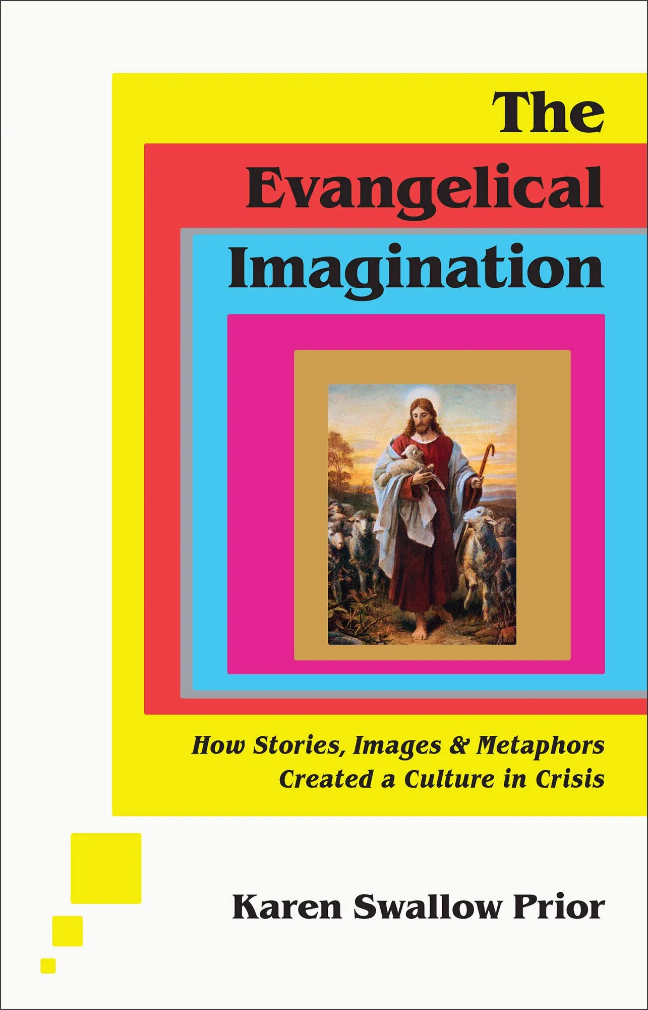 The Evangelical Imagination – How Stories, Images, and Metaphors Creat