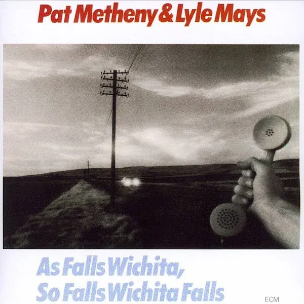 Pat Metheny &amp; Lyle Mays: As Falls Wichita, So Falls Wichita Falls