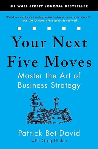 Your Next Five Moves: Master the Art of Business Strategy